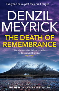 The Death of Remembrance : A D.C.I. Daley Thriller - Denzil Meyrick