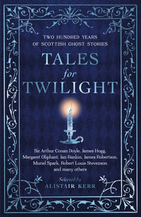 Tales for Twilight : Two Hundred Years of Scottish Ghost Stories - Alistair W.J. Kerr