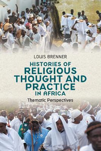 Histories of Religious Thought and Practice in Africa : Thematic Perspectives - Professor Louis Brenner