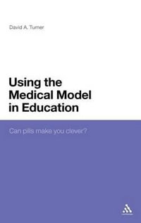 Using the Medical Model in Education : Can Pills Make You Clever? - David a. Turner