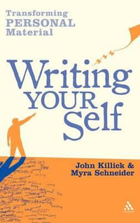 Writing Your Self : Transforming Personal Material - Myra Schneider