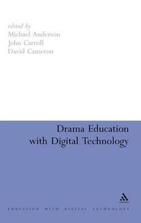 Drama Education with Digital Technology : Education and Digital Technology - Michael Anderson