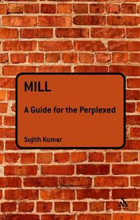 Mill : A Guide for the Perplexed - Sujith Kumar