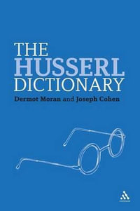 The Husserl Dictionary : Continuum Philosophy Dictionaries - Dermot Moran