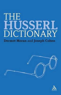 The Husserl Dictionary : Continuum Philosophy Dictionaries - Dermot Moran