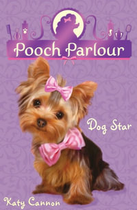 Dog Star : Pooch Parlour : Book 2 - Katy Cannon