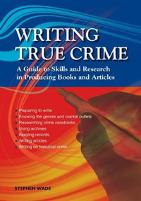 Writing True Crime : An Emerald Guide - Stephen Wade