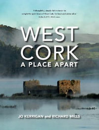 West Cork : A Place Apart - Jo Kerrigan