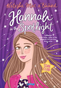 Hannah in the Spotlight : Star Club Book 1 - Natasha Mac a'Bháird