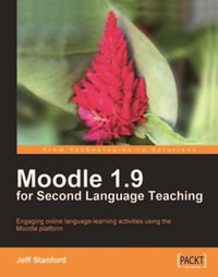 Moodle 1.9 for Second Language Teaching : Engaging Online Language Learning Activities Using the Moodle Platform - Jeff Stanford