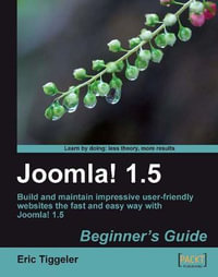 Joomla! 1.5 : Beginner's Guide - Eric Tiggeler