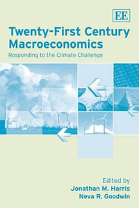 Twenty-First Century Macroeconomics : Responding to the Climate Challenge - Jonathan M. Harris