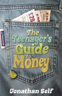 Teenager's Guide to Money, The - Jonathan Self