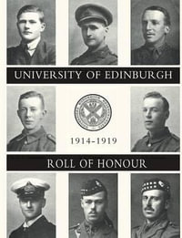 UNIVERSITY OF EDINBURGH ROLL OF HONOUR 1914-1919 Volume One - Major John E. Mackenzie