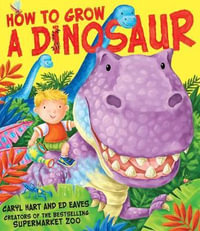 How to Grow a Dinosaur - Caryl Hart