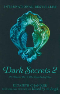 Dark Secrets 2 : 2 Books in 1 Volume : No Time to Die. The Deep End of Fear. - Elizabeth Chandler