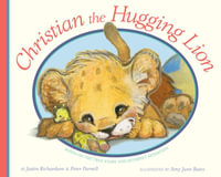 Christian, the Hugging Lion - Justin Richardson