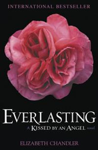 Everlasting : Kissed by an Angel Series : Book 5 - Elizabeth Chandler