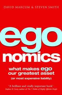 Egonomics : What Makes Ego Our Greatest Asset (Or Most Expensive Liability) - Dave Marcum