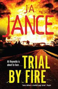 Trial by Fire : Ali Reynolds Ser. - J.A. Jance