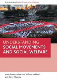 Understanding social welfare movements : Understanding Welfare: Social Issues, Policy and Practice - Jason Annetts