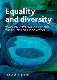 Equality and diversity : Value incommensurability and the politics of recognition - Steven Smith