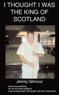 I Thought I Was the King of Scotland - Jimmy Gilmour