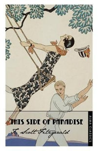 This Side of Paradise : F. Scott Fitzgerald Collection - F. Scott Fitzgerald