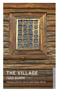 The Village : Alma Classics Limited - Ivan Bunin