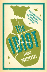 The Idiot : Evergreens - Fyodor Dostoevsky