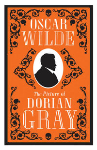 The Picture of Dorian Gray : Alma Classics - Oscar Wilde