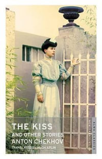 The Kiss and Other Stories : Alma Classics - Anton Chekhov