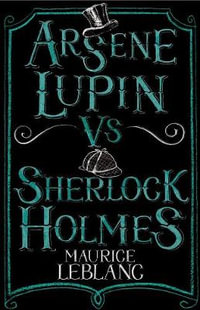 Arsene Lupin vs Sherlock Holmes : Alma Junior Classics - Maurice Leblanc