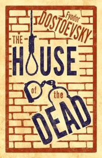 The House of the Dead: New Translation : Newly Translated and Annotated - Fyodor Dostoevsky