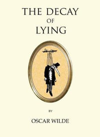 The Decay of Lying : Quirky Classics - Oscar Wilde