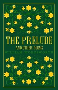 The Prelude and Other Poems : Alma Classics - Great Poets : Alma Classics Great Poets - William Wordsworth