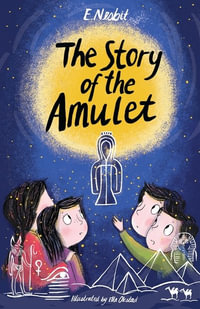 The Story of the Amulet : Illustrated by Ella Okstad - Edith Nesbit
