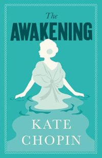 The Awakening : Annotated Edition (Alma Classics Evergreens) - Kate Chopin