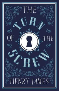 The Turn of the Screw : Annotated Edition (Alma Classics Evergreens) - Henry James