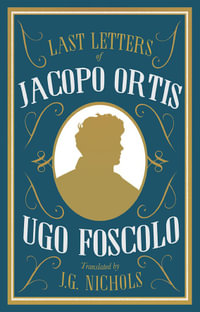 The Last Letters of Jacopo Ortis - Ugo Foscolo