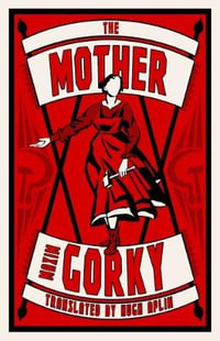 The Mother : Newly Translated and Annotated - Maxim Gorky