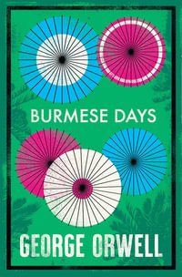 Burmese Days : Annotated Edition - George Orwell