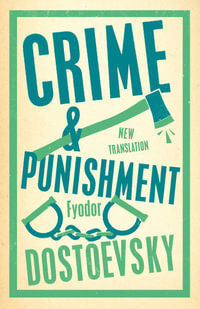 Crime and Punishment : Newly Translated and Fully Annotated - Fyodor Dostoevsky