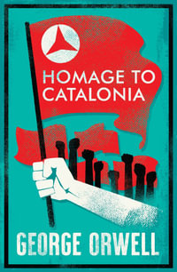 Homage to Catalonia : Annotated Edition - George Orwell