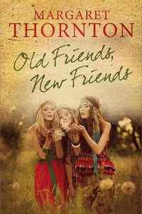 Old Friends, New Friends - Margaret Thornton