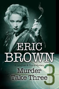 Murder Take Three : A Langham & Dupre Mystery - Eric Brown