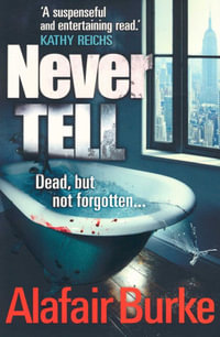 Never Tell : Dead, but not forgotten - Alafair Burke