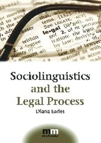 Sociolinguistics and the Legal Process : MM Textbooks - Diana Eades