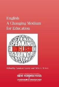 English - A Changing Medium for Education : New Perspectives on Language and Education - Constant Leung