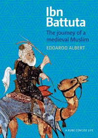 Ibn Battuta : The Journey of a Medieval Muslim - Edoardo Albert